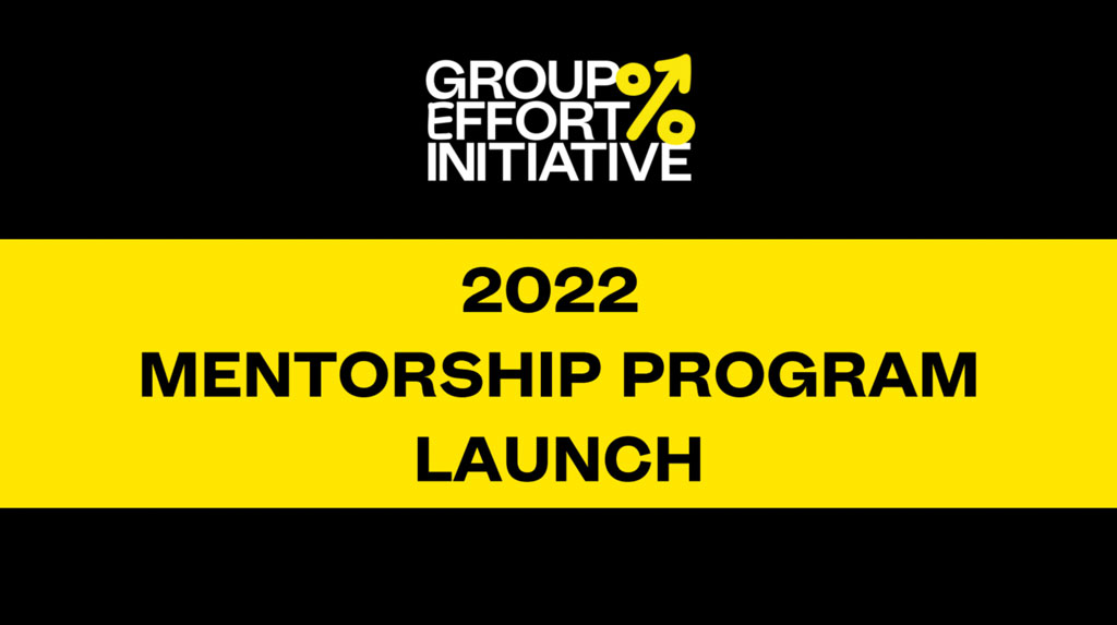 Group Effort Initiative logo with text that reads 2022 Mentorship Program Launch